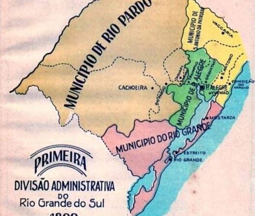 COMO ERA O RIO GRANDE DO SUL: A Primeira divisão administrativa do Rio Grande do Sul